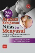 Buku Ajar Asuhan Kebidanan Nifas dan Menyusui : dilengkapi dengan Evidence Based Practice dan Daftar Tilik Asuhan Nifas