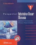 Pengantar Kebutuhan Dasar Manusia: Aplikasi Konsep dan Proses Keperawatan Buku 1