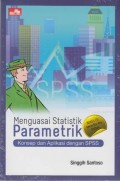 Menguasai Statistik Parametrik : Konsep dan Aplikasi dengan SPSS