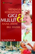 Menjaga Kesehatan Gigi dan Mulut Anak-Anak dan Ibu Hamil