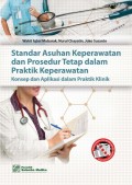 Standar Asuhan Keperawatan dan Prosedur Tetap dalam Praktik Keperawatan : Konsep dan Aplikasi dalam Praktik Klinik